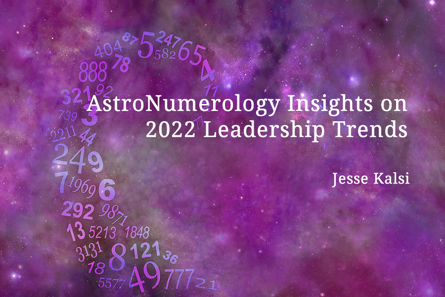 AstroNumerology Insights on 2022 Leadership Trends